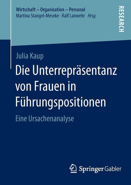 Cover: 9783658106959 | Die Unterrepräsentanz von Frauen in Führungspositionen | Julia Kaup