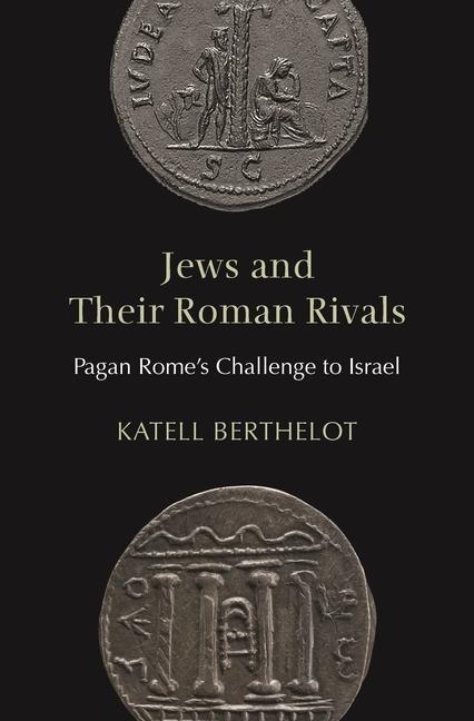 Cover: 9780691264806 | Jews and Their Roman Rivals | Pagan Rome's Challenge to Israel | Buch