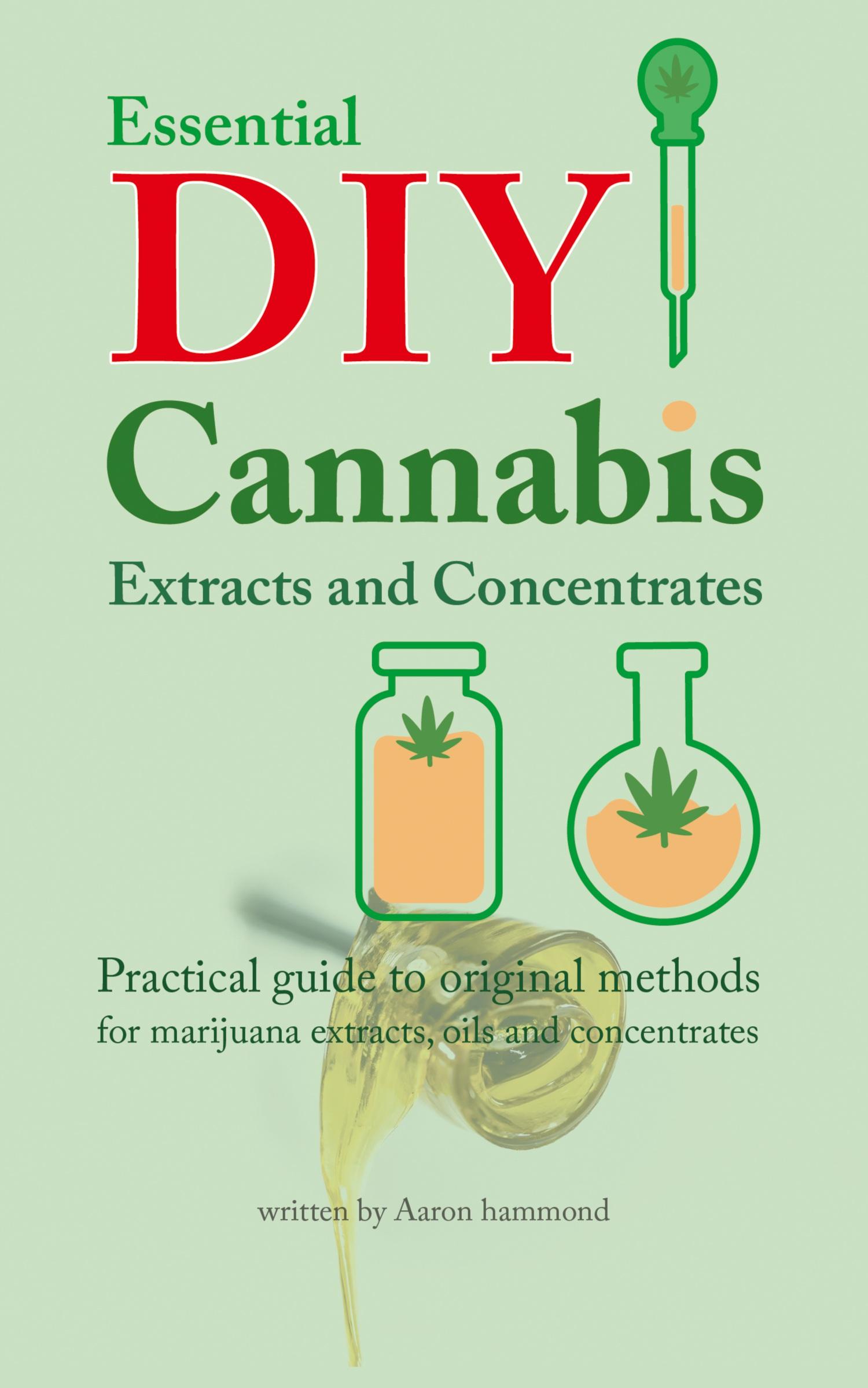 Cover: 9789492788016 | Essential DIY Cannabis Extracts and Concentrates | Aaron Hammond