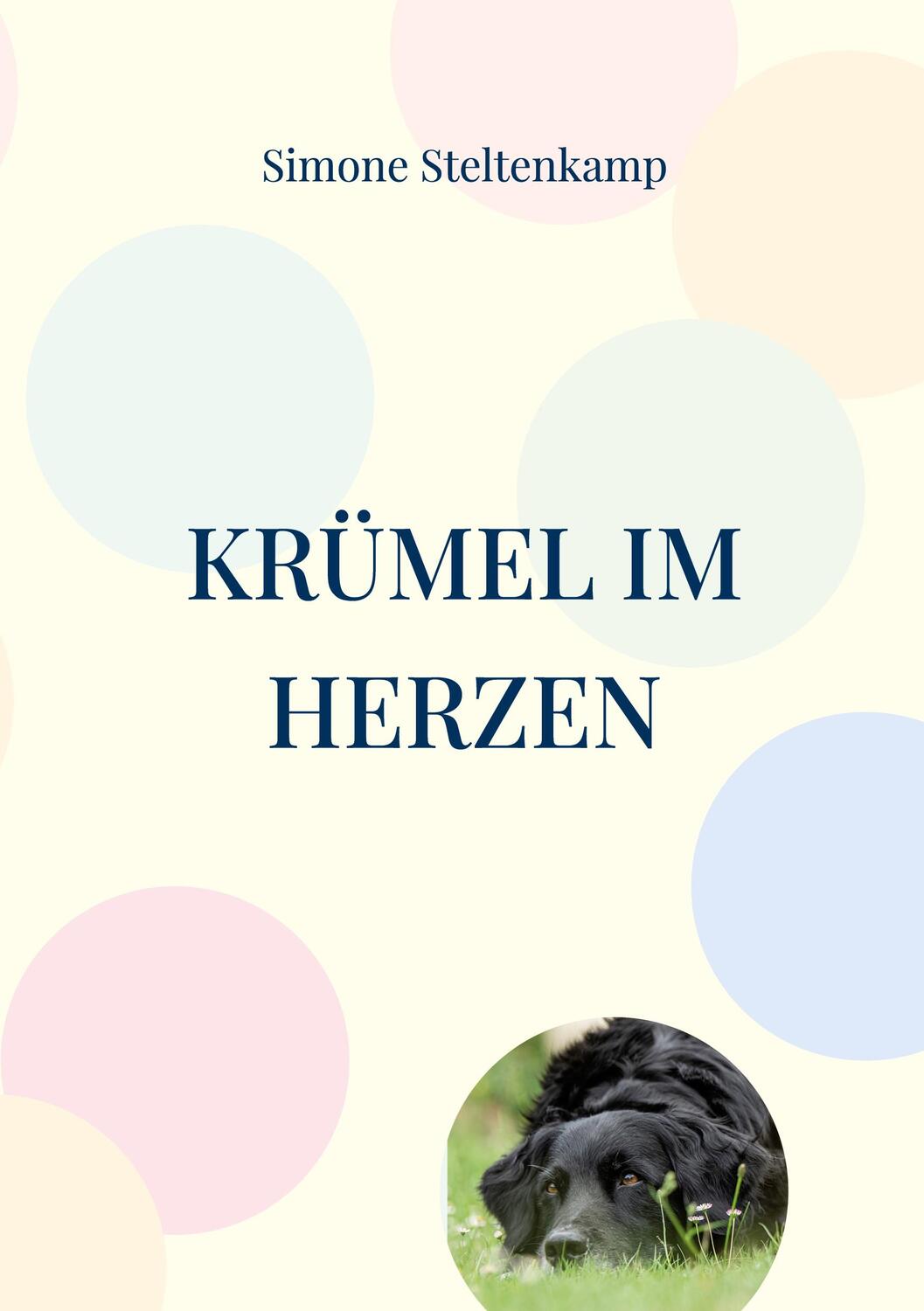 Cover: 9783754341582 | Krümel im Herzen | Abschied von meinem Seelenhund. DE | Steltenkamp