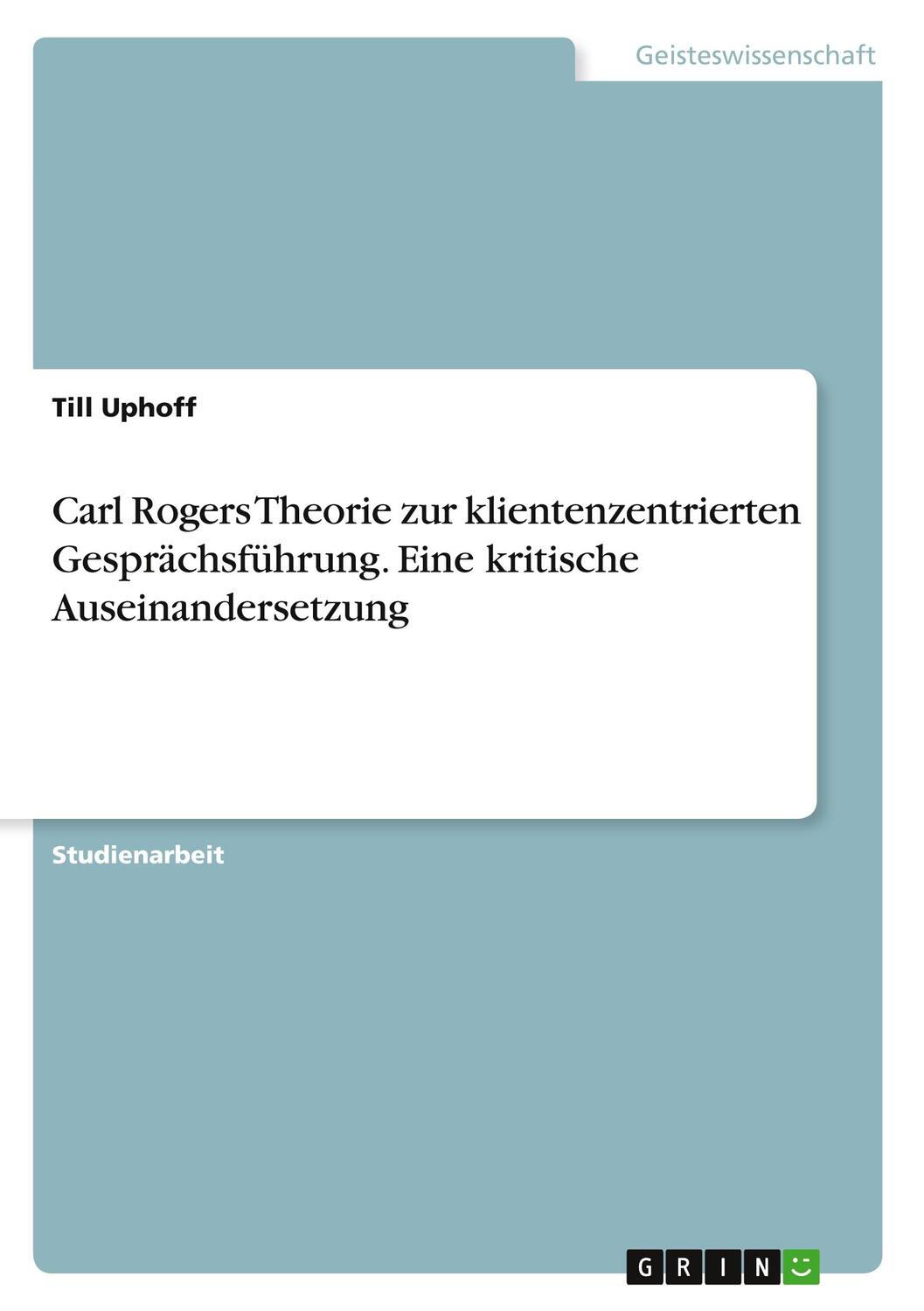 Cover: 9783668977501 | Carl Rogers Theorie zur klientenzentrierten Gesprächsführung. Eine...