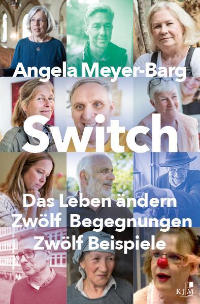 Cover: 9783961941353 | Switch. Das Leben ändern | Zwölf Begegnungen. Zwölf Beispiele | Buch