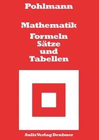 Cover: 9783761424544 | Mathematik - Formeln, Sätze und Tabellen | Dietrich Pohlmann | Deutsch