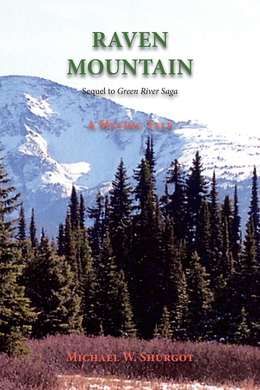 Cover: 9781632935571 | Raven Mountain | Sequel to Green River Saga | Michael W. Shurgot