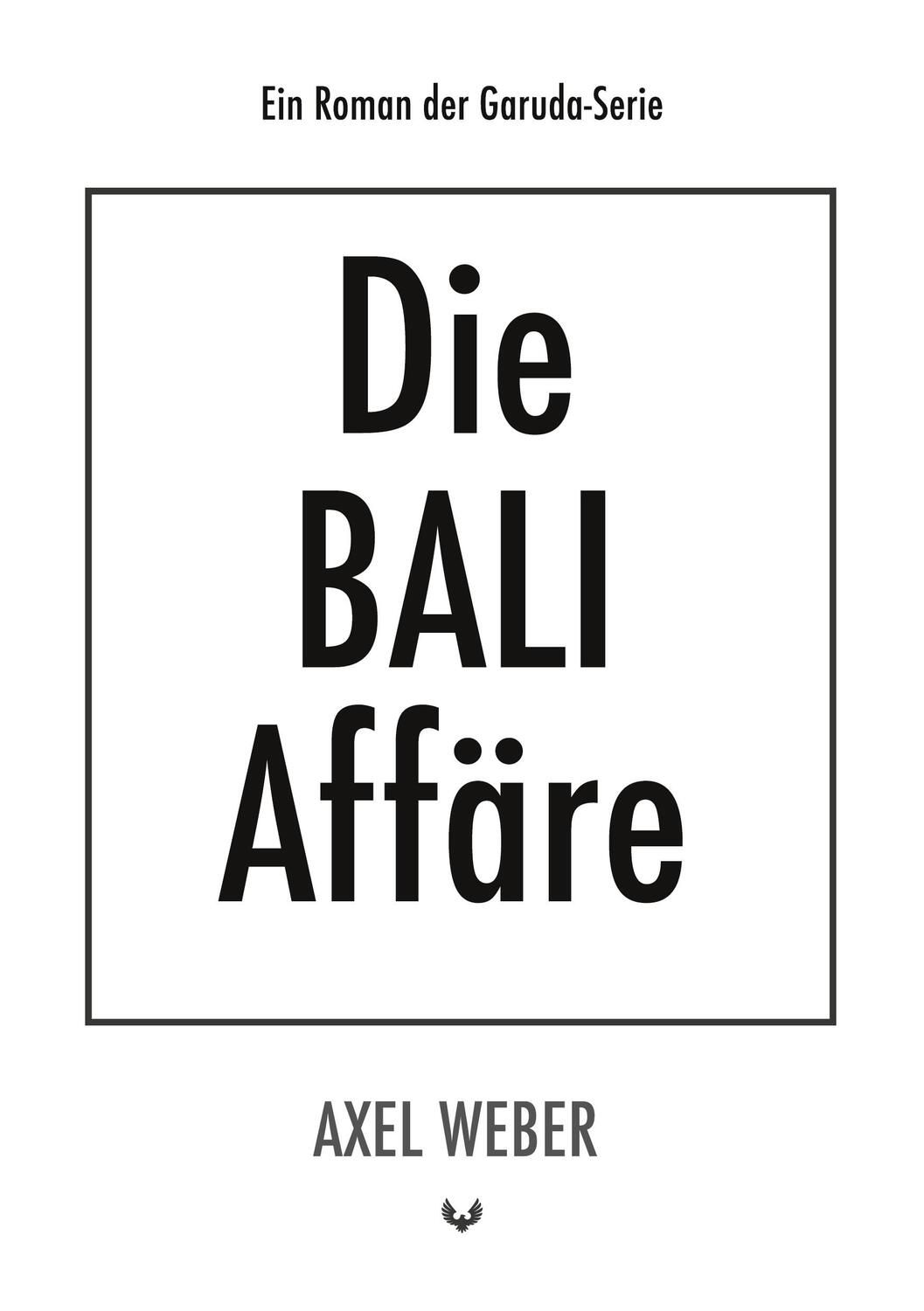 Cover: 9783754384084 | Die Bali Affäre | Axel Weber | Taschenbuch | Die Garuda-Serie | 510 S.