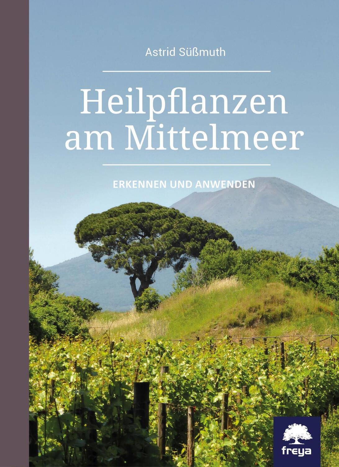 Cover: 9783990252987 | Heilpflanzen am Mittelmeer | Erkennen und anwenden | Astrid Süßmuth