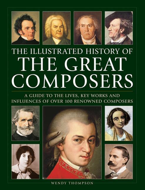 Cover: 9780754835561 | Great Composers, The Illustrated History of | Wendy Thompson | Buch