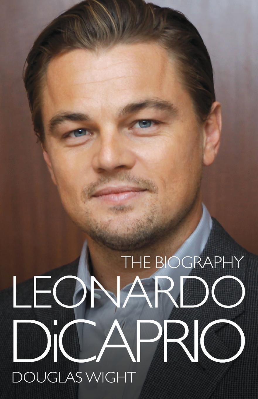 Cover: 9781782197270 | Leonardo DiCaprio - The Biography | Douglas Wight | Taschenbuch | 2013