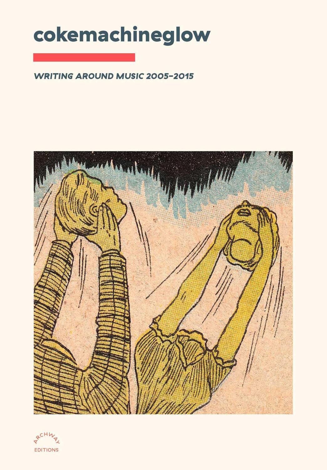 Cover: 9781576879979 | Cokemachineglow: Writing Around Music 2005-2015 | Taschenbuch | 2022