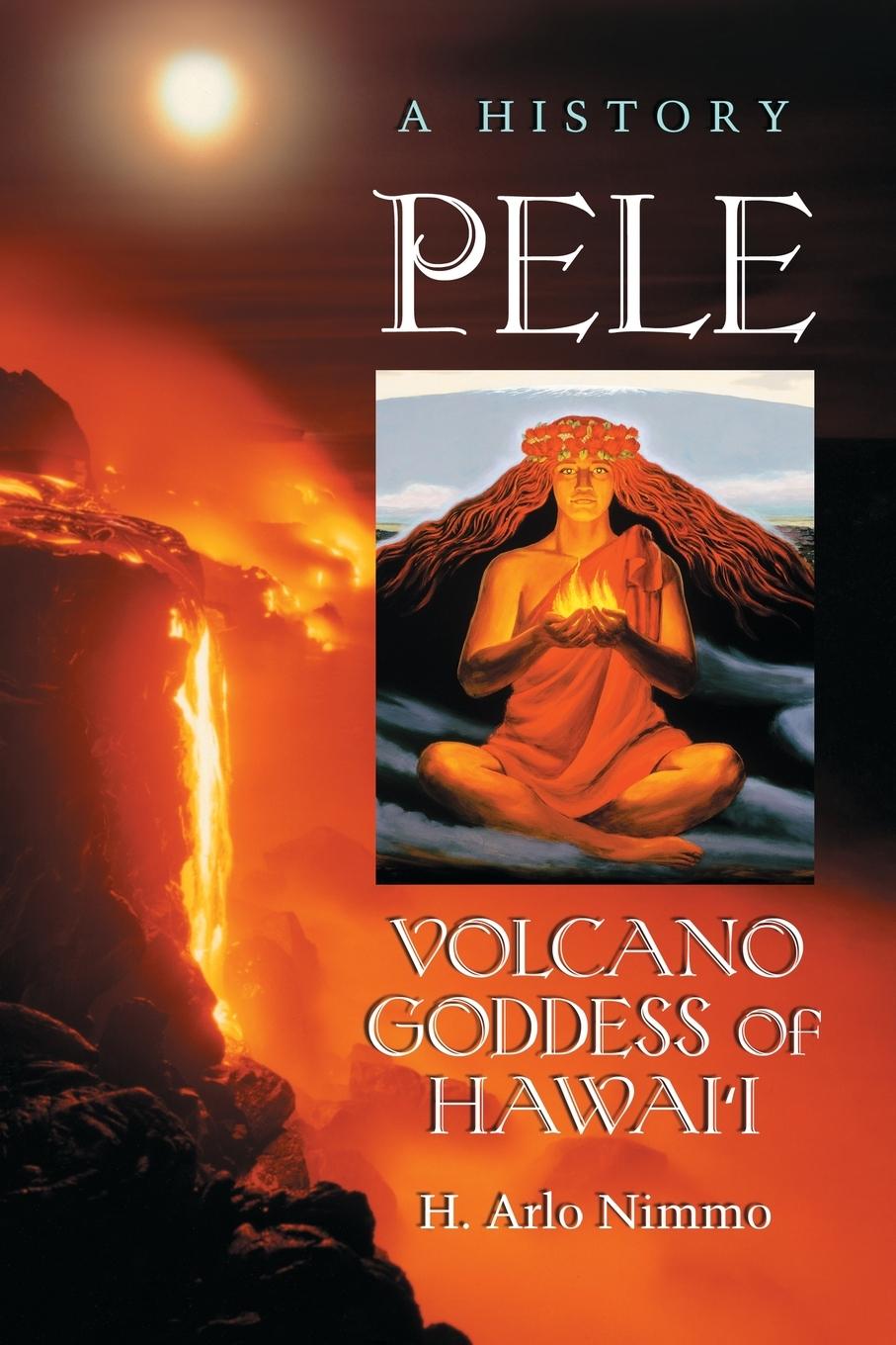 Cover: 9780786463473 | Pele, Volcano Goddess of Hawai'i | A History | H. Arlo Nimmo | Buch