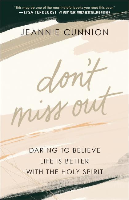 Cover: 9780764238222 | Don`t Miss Out - Daring to Believe Life Is Better with the Holy Spirit