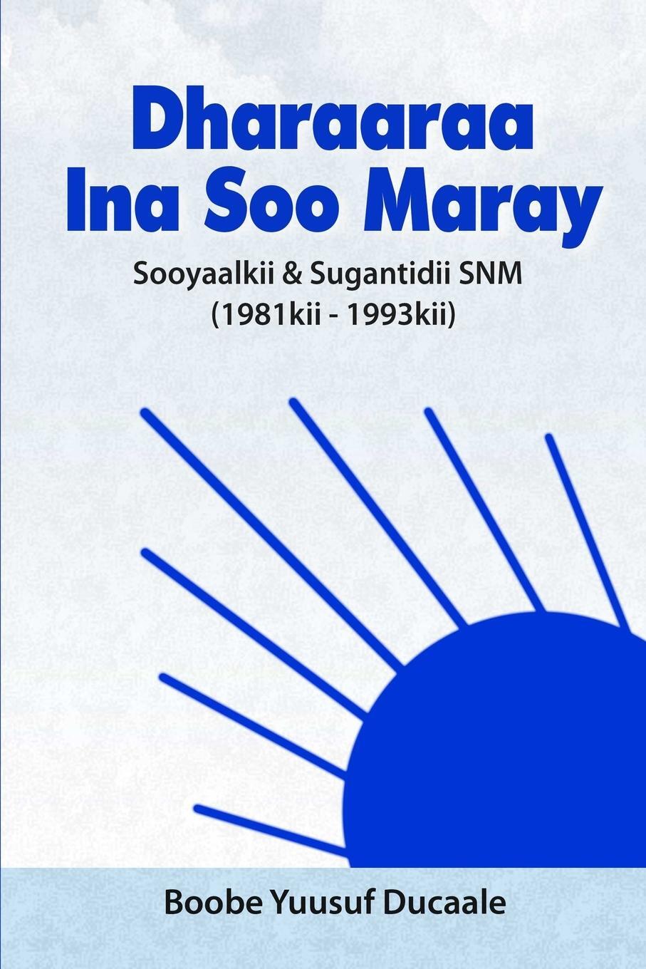 Cover: 9781513654447 | "Dharaaraa Ina Soo Maray | Boobe Yuusuf | Taschenbuch | Paperback