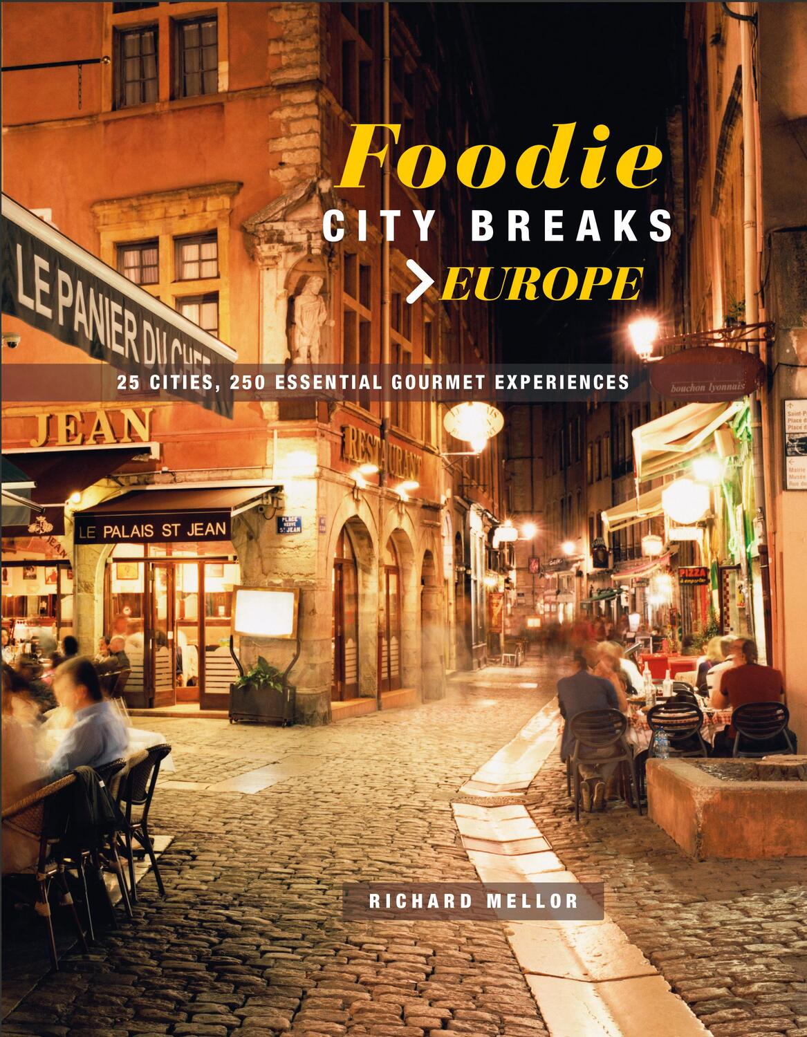 Cover: 9781911026488 | Foodie City Breaks: Europe | Richard Mellor | Taschenbuch | Englisch
