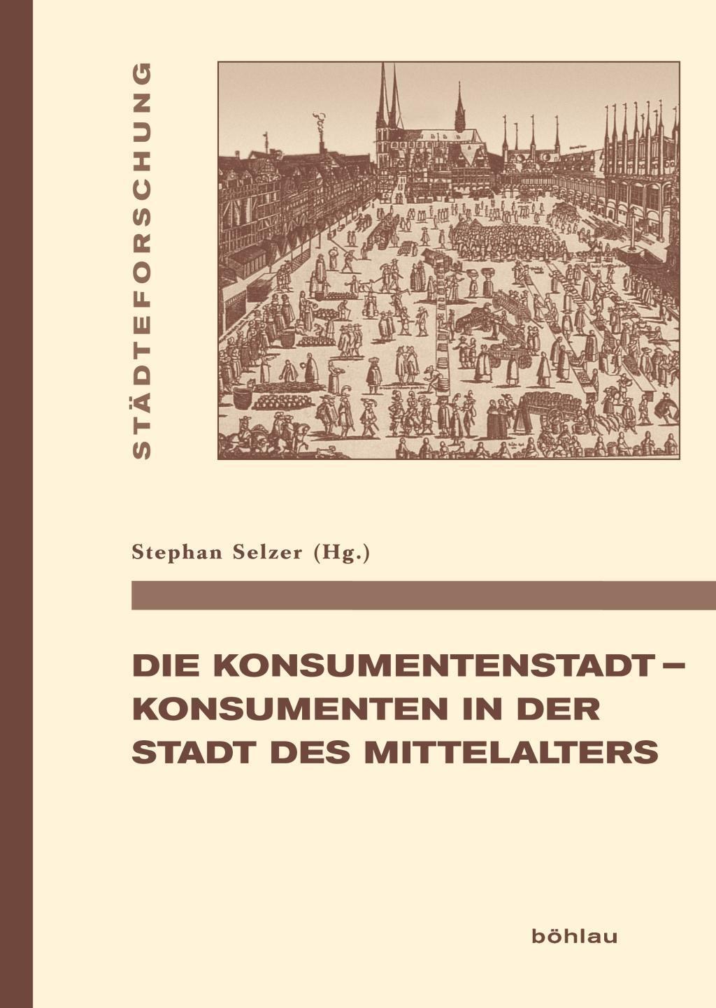 Cover: 9783412508302 | Die Konsumentenstadt - Konsumenten in der Stadt des Mittelalters