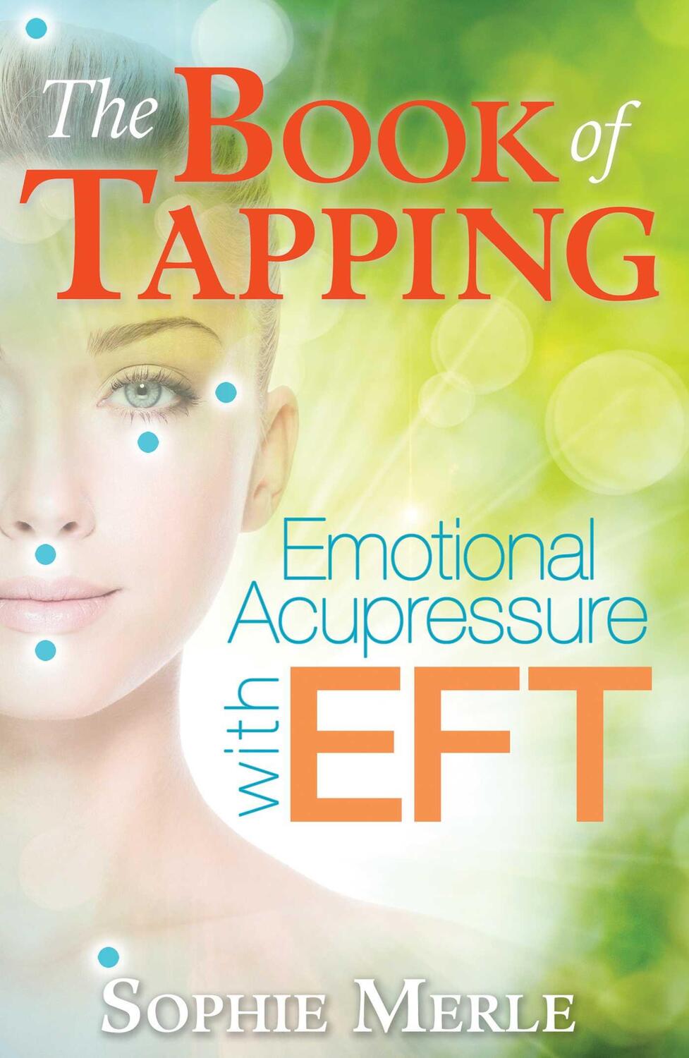 Cover: 9781620556016 | The Book of Tapping | Emotional Acupressure with EFT | Sophie Merle