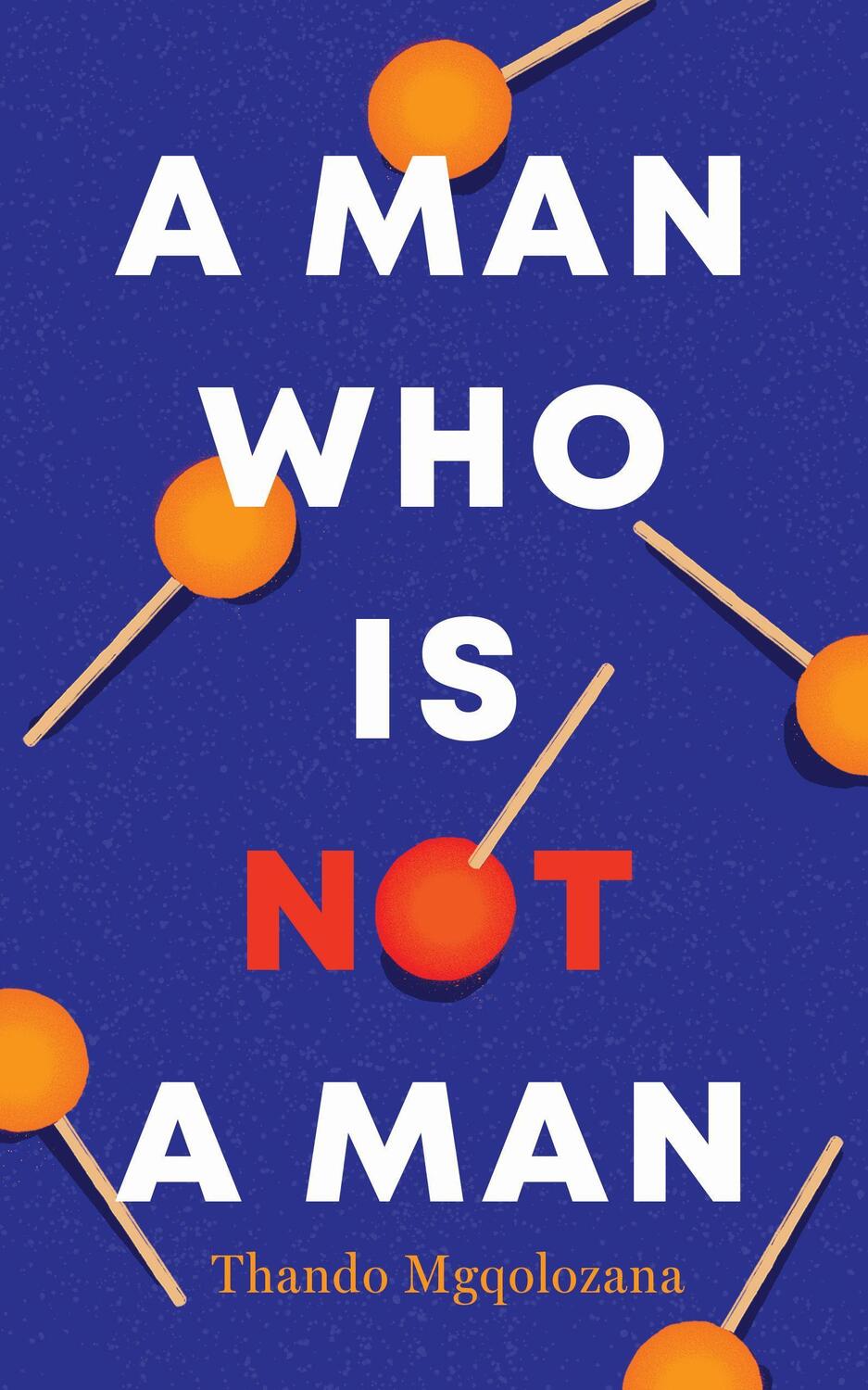 Cover: 9781913175023 | A Man Who Is Not a Man | Thando Mgqolozana | Taschenbuch | Englisch