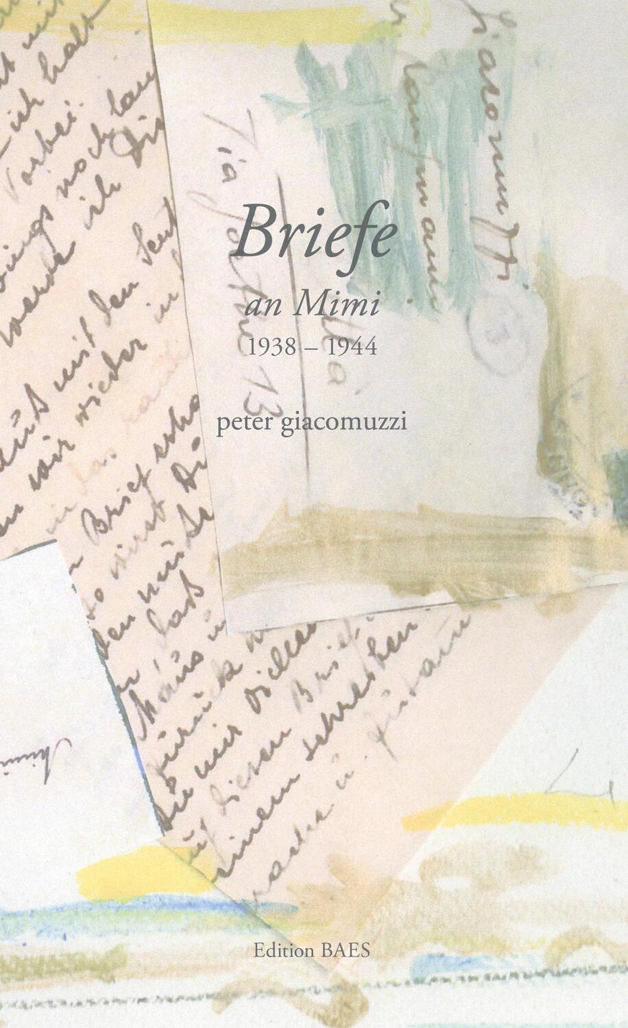 Cover: 9783950528305 | Briefe an Mimi | Peter Giacomuzzi | Buch | Deutsch | 2022