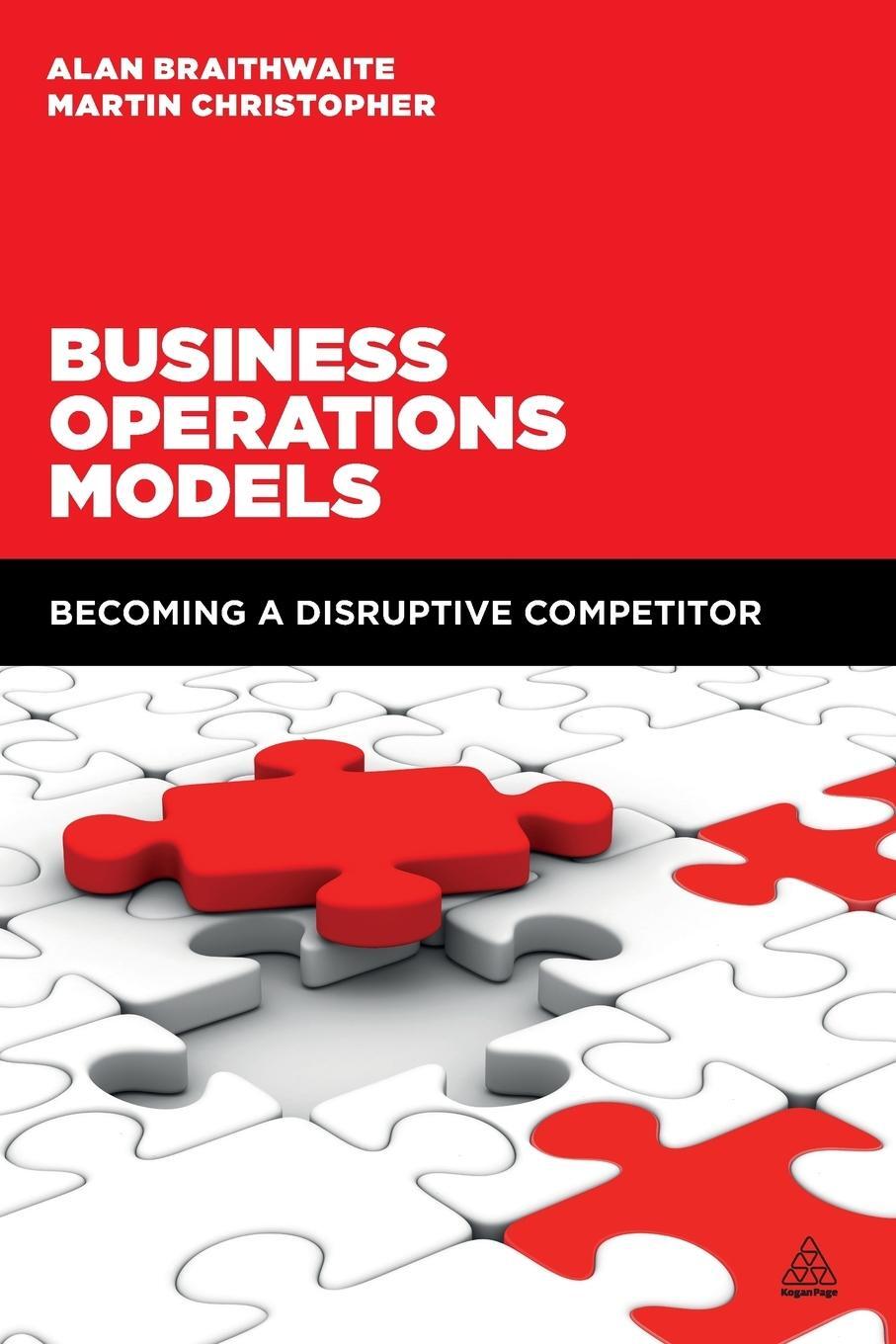 Cover: 9780749473310 | Business Operations Models | Becoming a Disruptive Competitor | Buch