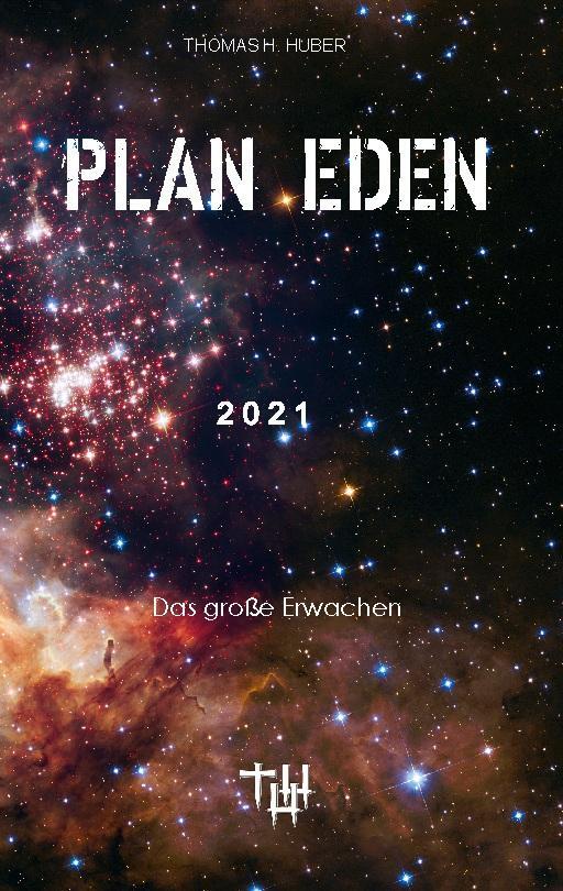 Cover: 9783753497860 | Plan Eden 2021 | Das große Erwachen | Thomas H. Huber | Taschenbuch