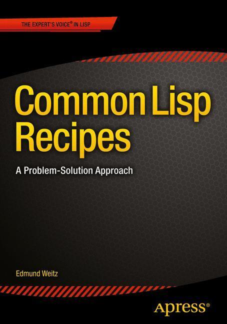 Cover: 9781484211779 | Common Lisp Recipes | A Problem-Solution Approach | Edi Weitz | Buch