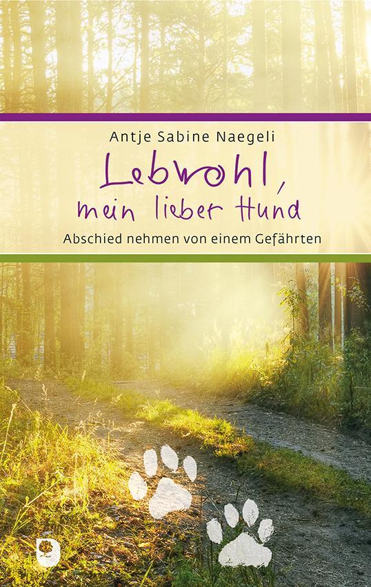 Cover: 9783869178998 | Lebwohl, mein lieber Hund | Abschied nehmen von einem Gefährten | Buch