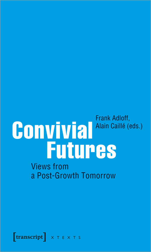 Cover: 9783837656640 | Convivial Futures | Views from a Post-Growth Tomorrow | Adloff (u. a.)
