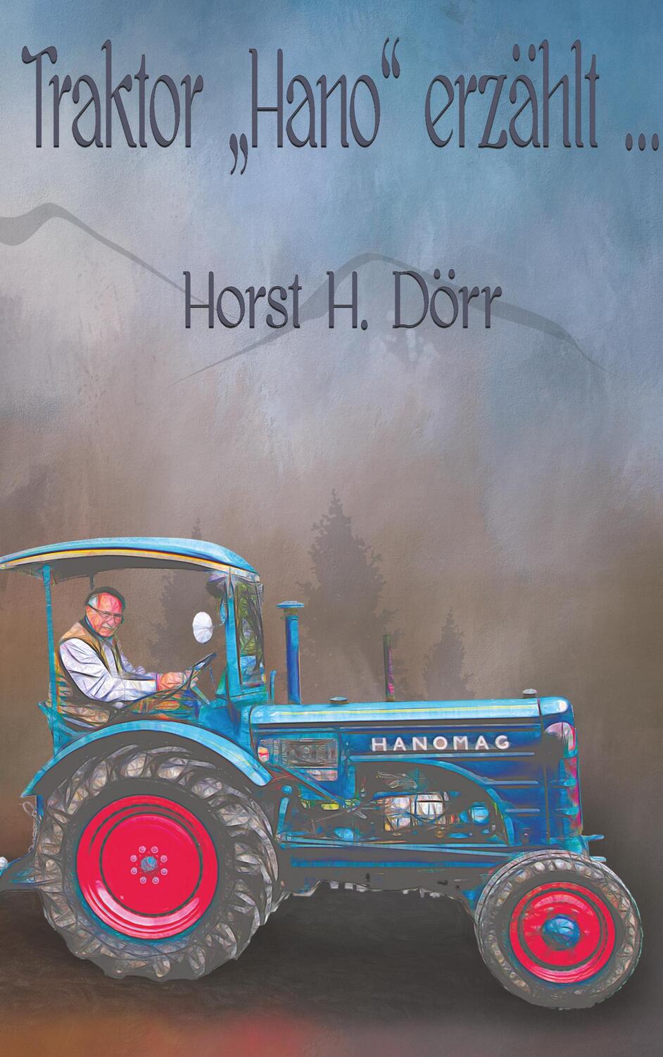 Cover: 9783750460041 | Traktor "Hano" erzählt... | ... von gemeinsamen Schäferwagenreisen