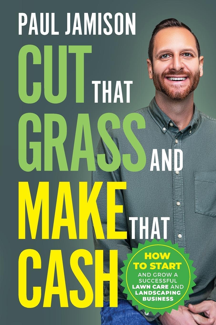 Cover: 9780578837451 | Cut That Grass and Make That Cash | Paul Jamison | Taschenbuch | 2021