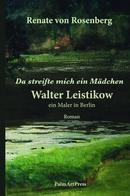 Cover: 9783941524880 | Da streifte mich ein Mädchen | Walter Leistikow: Ein Maler in Berlin