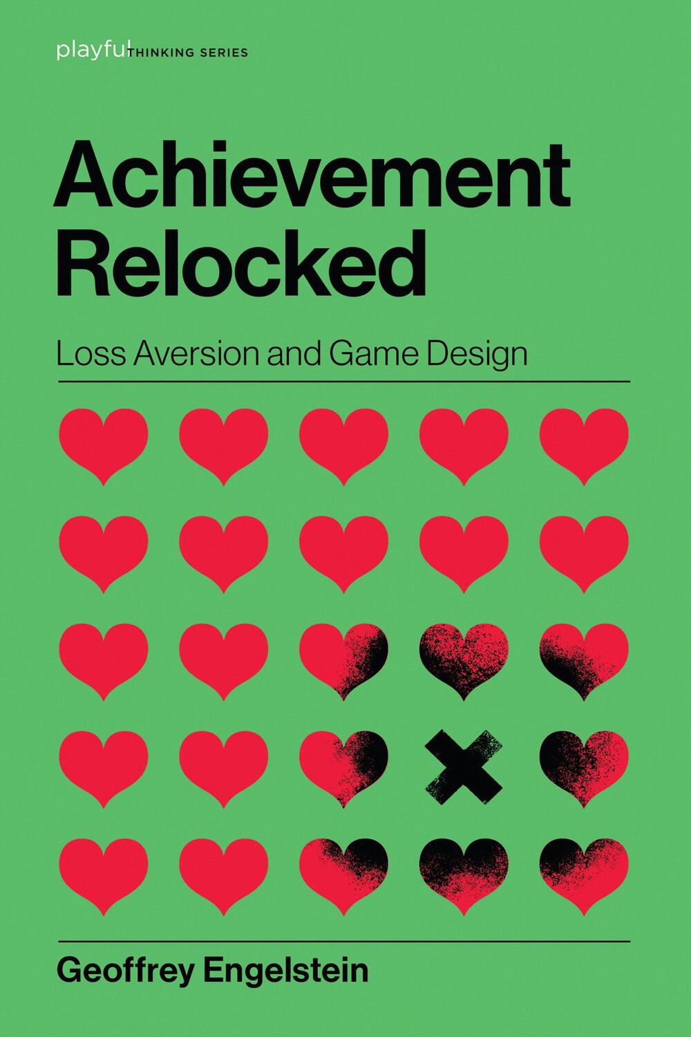 Cover: 9780262043533 | Achievement Relocked | Loss Aversion and Game Design | Engelstein