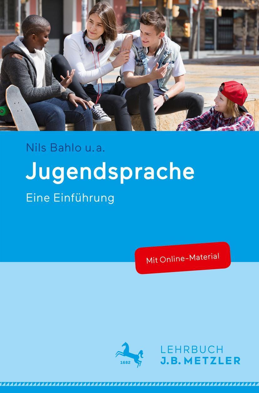 Cover: 9783476047663 | Jugendsprache | Eine Einführung | Nils Bahlo (u. a.) | Taschenbuch