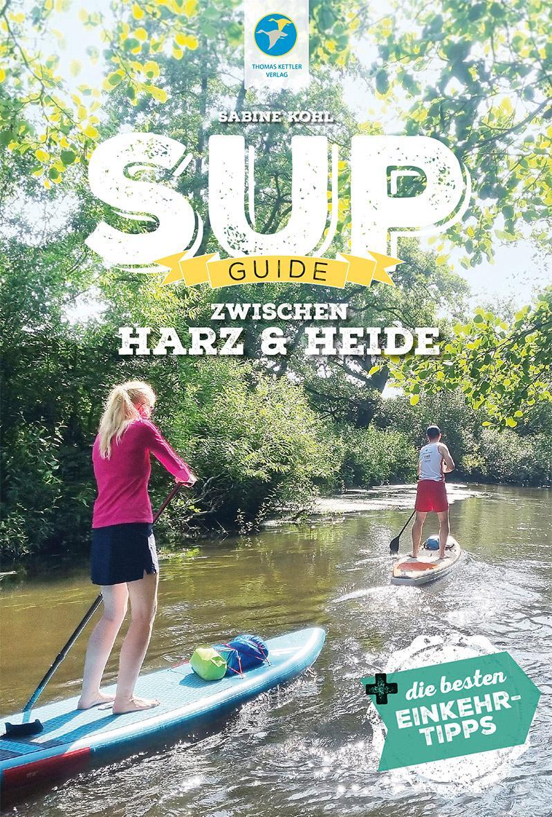 Cover: 9783985131129 | SUP-Guide zwischen Harz & Heide | Sabine Kohl | Taschenbuch | Deutsch