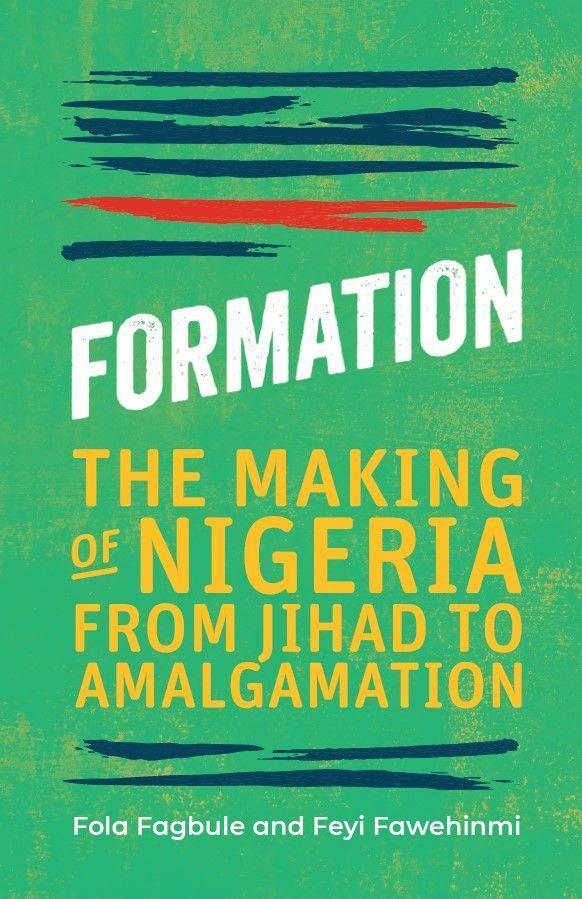 Cover: 9781913175092 | Formation | The Making of Nigeria, From Jihad to Amalgamation | Buch
