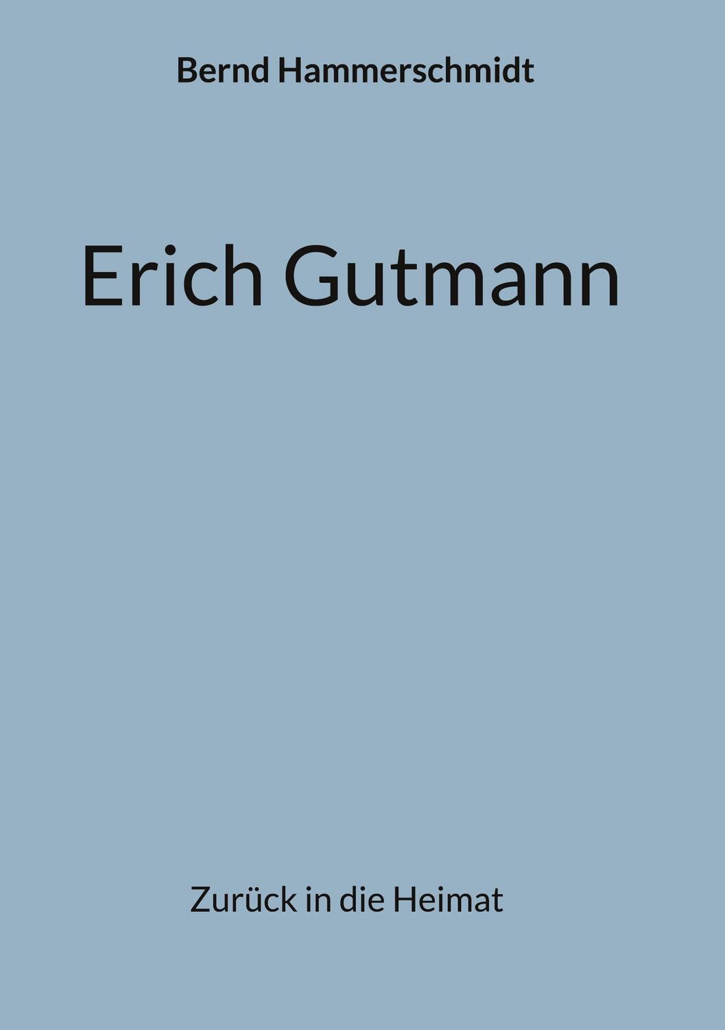 Cover: 9783758373688 | Erich Gutmann | Zurück in die Heimat | Bernd Hammerschmidt | Buch