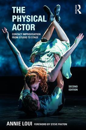 Cover: 9780415789349 | The Physical Actor | Contact Improvisation from Studio to Stage | Loui