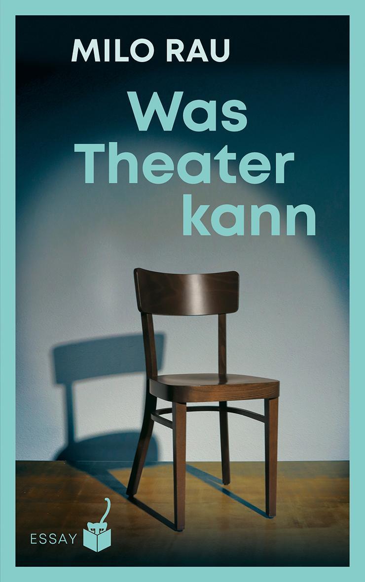 Cover: 9783907406045 | Was Theater kann | Essays und Gespräche | Milo Rau | Buch | 192 S.