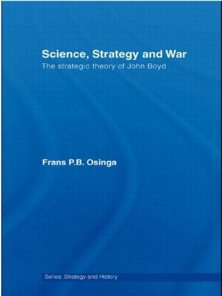 Cover: 9780415459525 | Science, Strategy and War | The Strategic Theory of John Boyd | Osinga