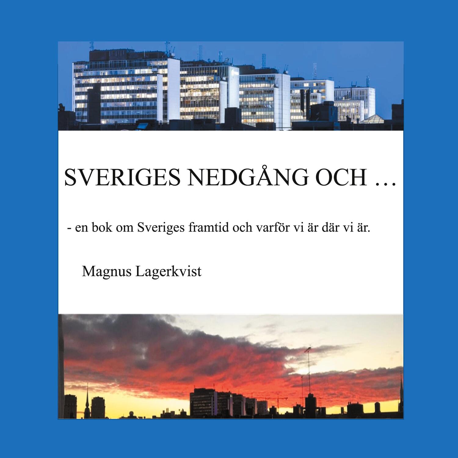 Cover: 9789180079242 | SVERIGES NEDGÅNG OCH... | Magnus Lagerkvist | Buch | Schwedisch | 2022