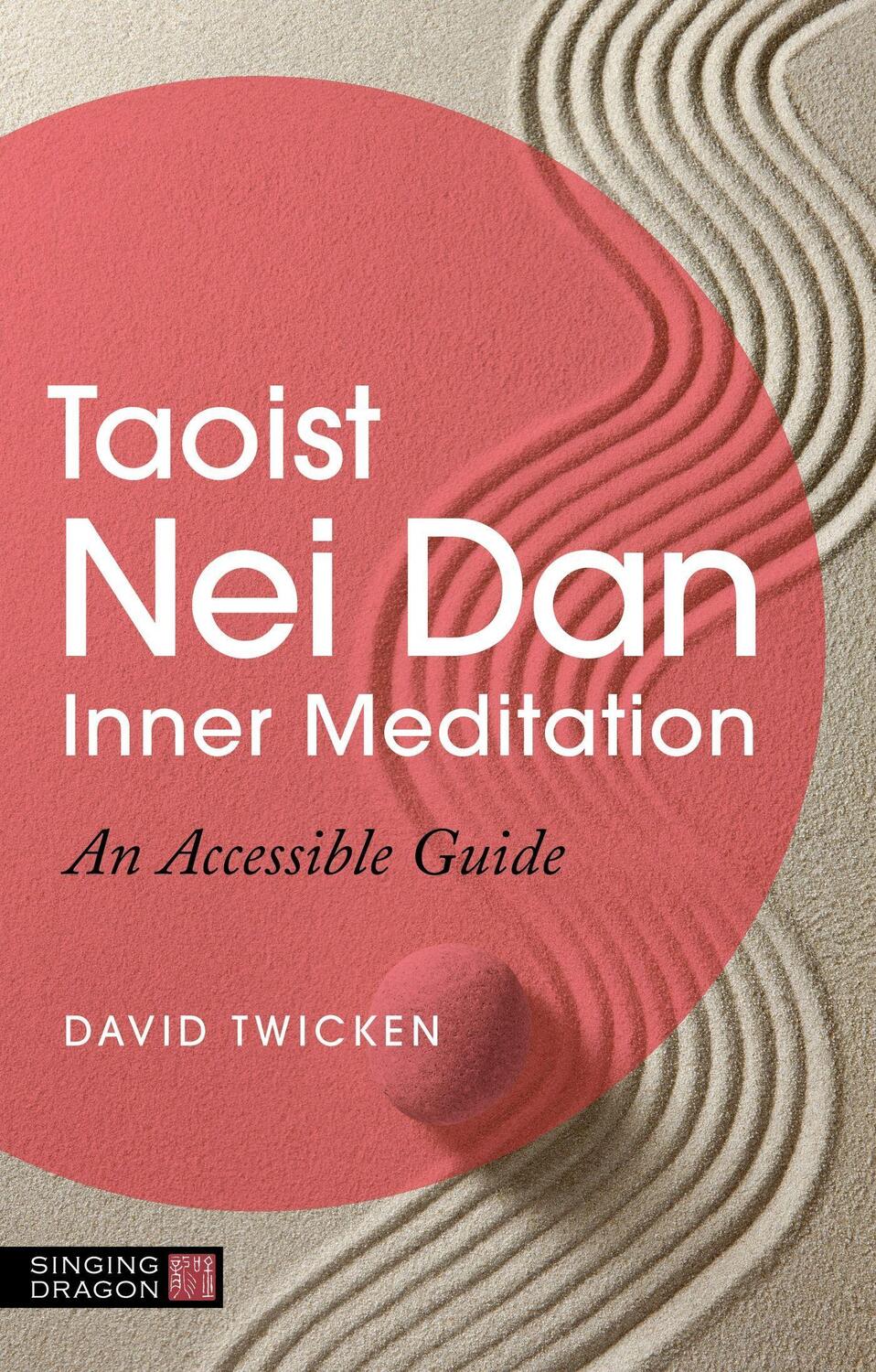 Cover: 9781839973871 | Taoist Nei Dan Inner Meditation | An Accessible Guide | David Twicken