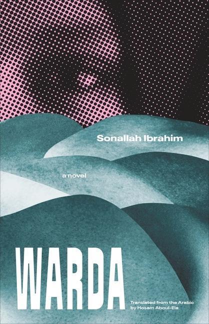 Cover: 9780300228656 | Warda | A Novel | Sonallah Ibrahim | Buch | Gebunden | Englisch | 2021