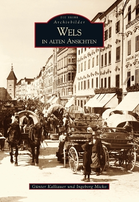 Cover: 9783866803541 | Wels in alten Ansichten | Günter Kalliauer | Taschenbuch | 128 S.