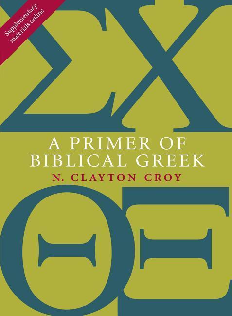 Cover: 9780802867339 | A Primer of Biblical Greek | N. Clayton Croy | Taschenbuch | Englisch