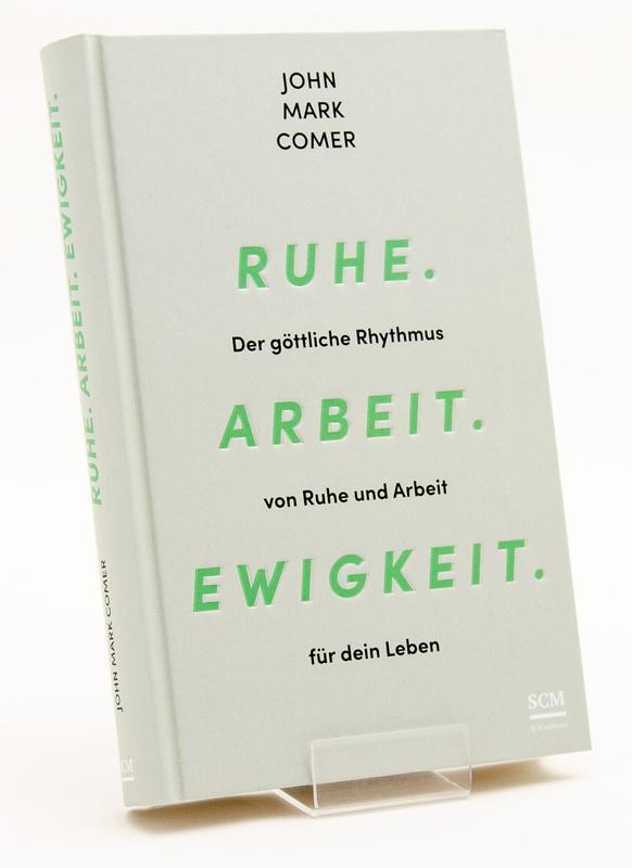 Bild: 9783417000726 | Ruhe. Arbeit. Ewigkeit. | John Mark Comer | Buch | 288 S. | Deutsch