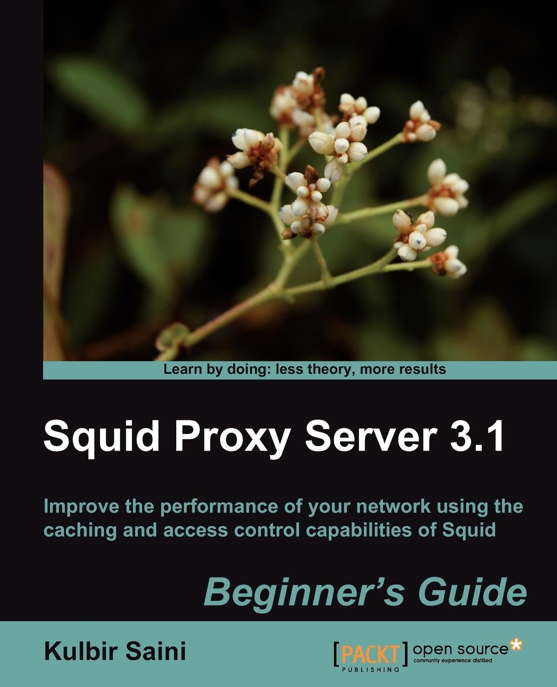 Cover: 9781849513906 | Squid Proxy Server 3.1 | Beginner's Guide | Kulbir Saini | Taschenbuch