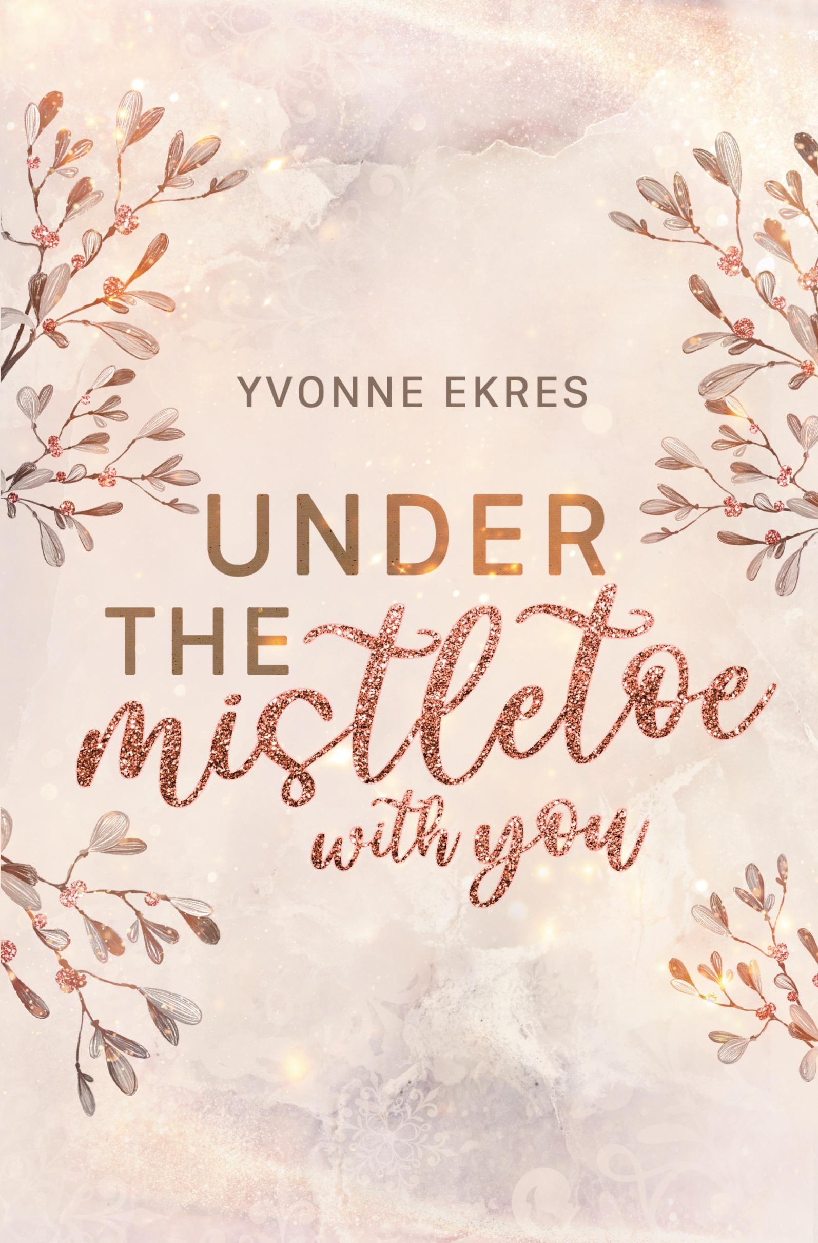 Cover: 9783759221063 | Under the Mistletoe with you | Yvonne Ekres | Taschenbuch | 320 S.