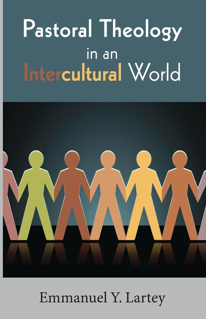 Cover: 9781620329733 | Pastoral Theology in an Intercultural World | Emmanuel Y. Lartey