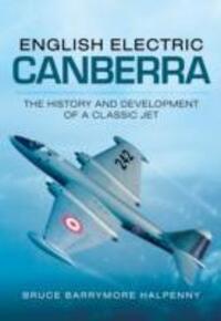 Cover: 9781783461905 | English Electric Canberra: The History and Development of a Classic...