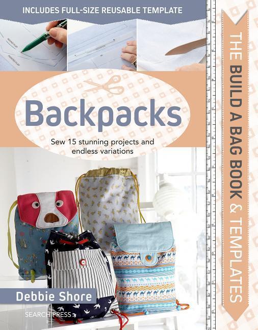 Cover: 9781782217671 | Build a Bag Book & Templates: Backpacks: Sew 15 Stunning Projects...