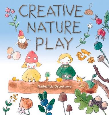 Cover: 9781912480845 | Creative Nature Play | Nadezhda Ostretsova | Taschenbuch | Englisch