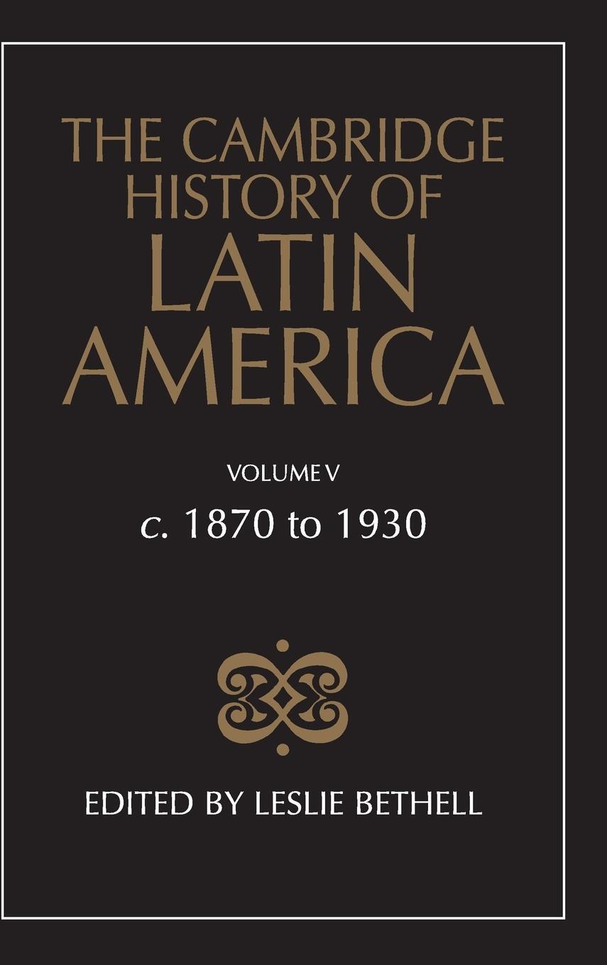 Cover: 9780521245173 | The Cambridge History of Latin America Vol 5 | c.1870 to 1930 | Buch